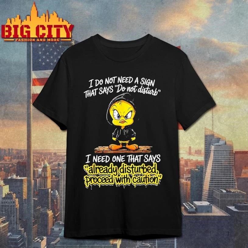 I Do Not Need A Sign that Says Do Not Disturb I Need One Shirt