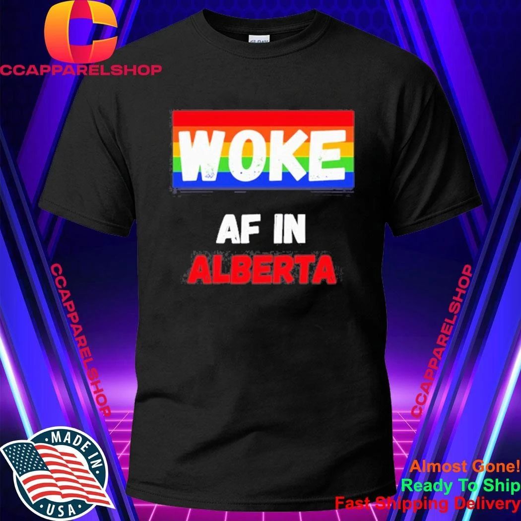 Woke AF in Alberta Pride LGBTQ Canadian Shirt