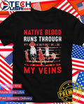 Native blood runs through my veins shirt