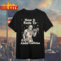 How It Feels To Abuse Caffeine Knight Gym Fitness Workout shirt