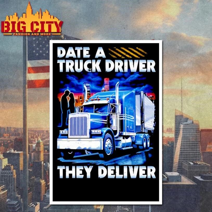 Date a Truck Driver They deliver Shirt