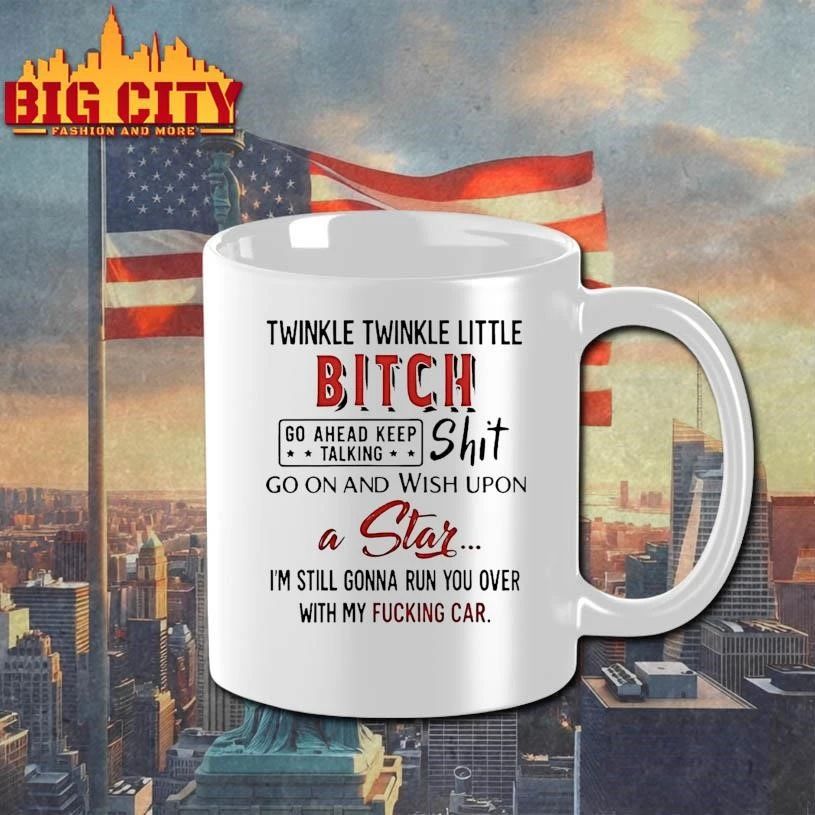 Twinkle Twinkle Little Bitch Go Ahead Keep Talking Shit Wish Upon A Star Shirt