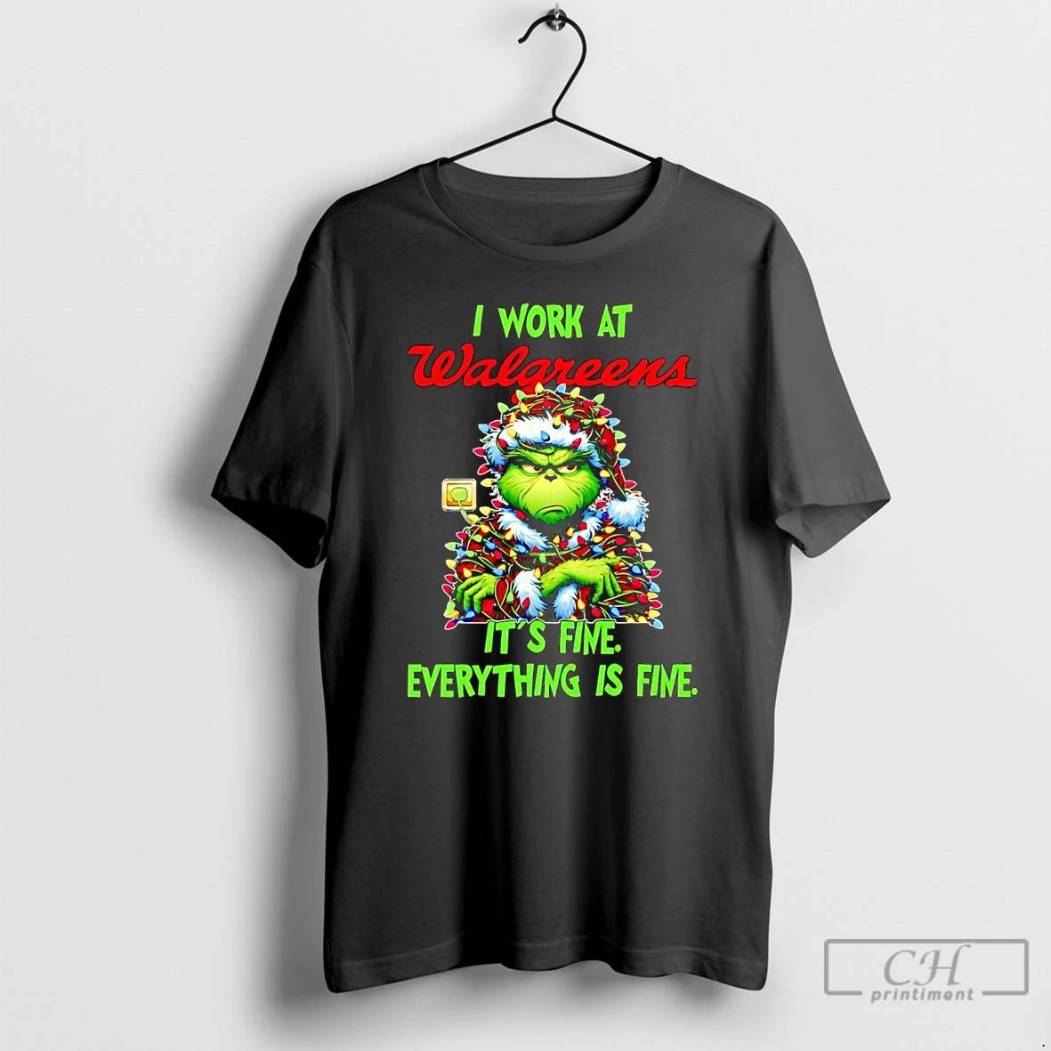 Classic Grinch I Work At Walgreens Its Fine Everythings Fine Christmas T Shirts
