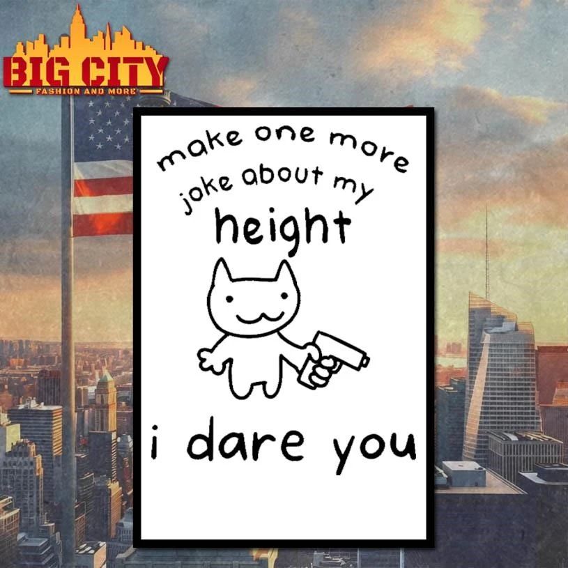 Make One More Joke About My Height I Dare You Funny Cat Gun Meme Shirt