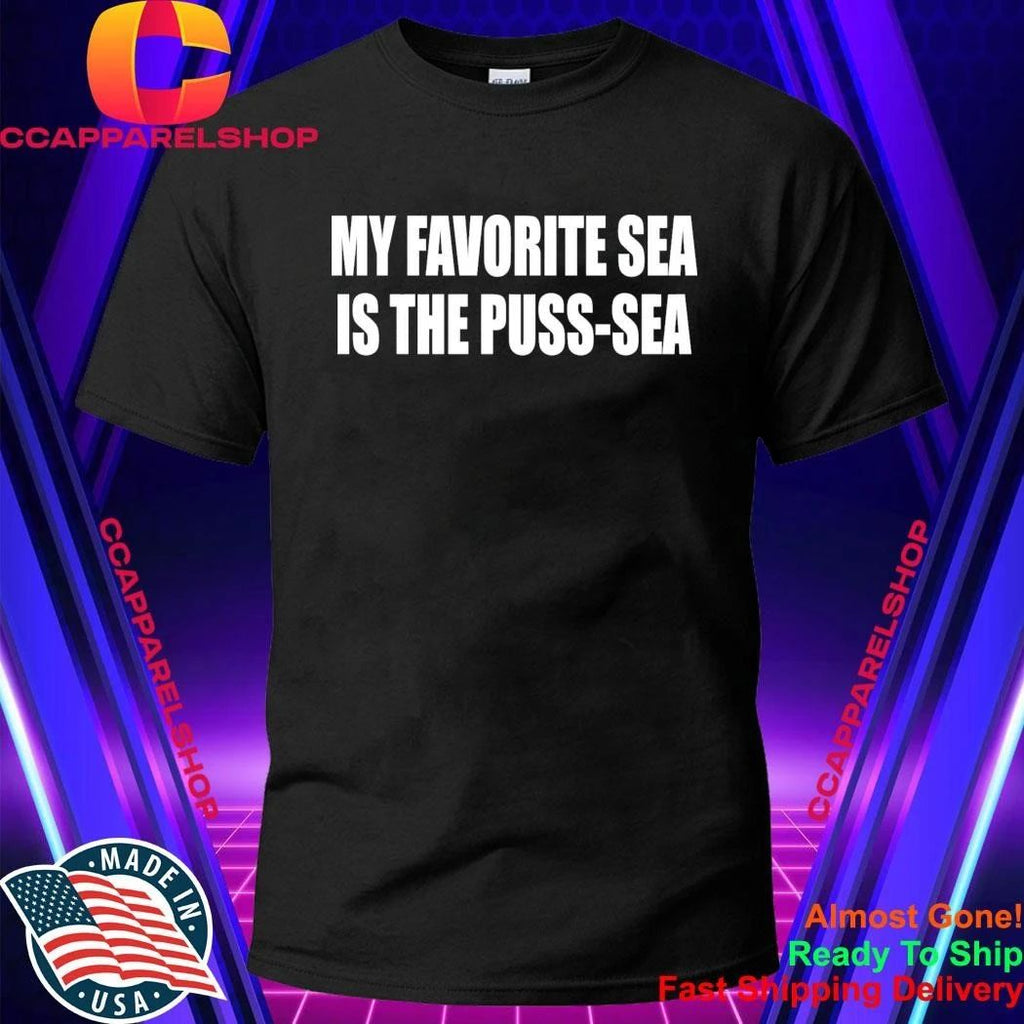 My Favorite Sea Is The Puss-Sea Shirt