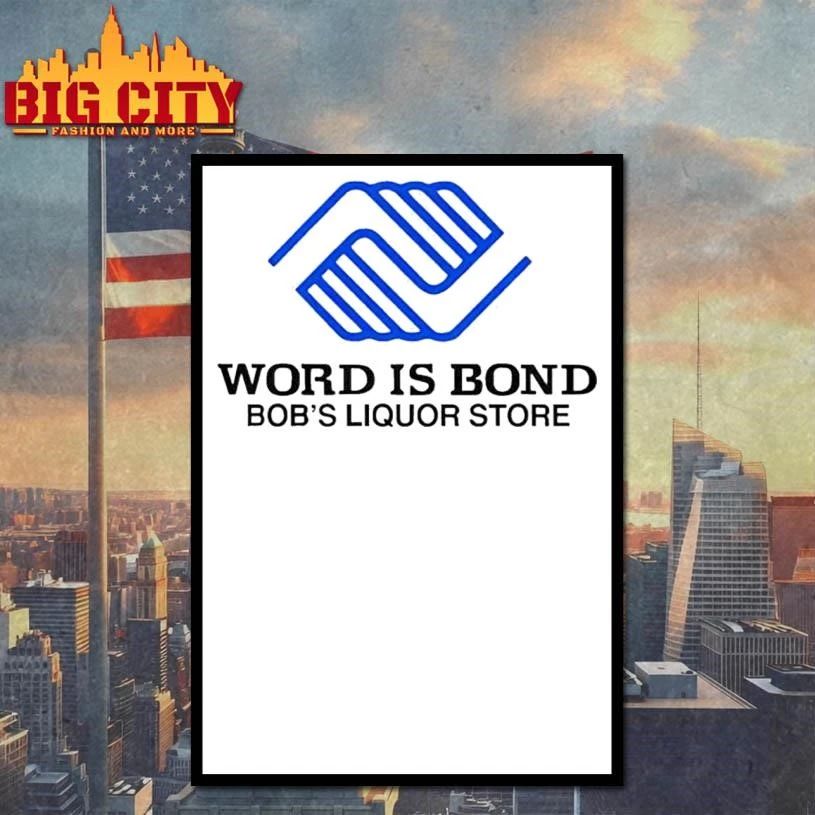 Word Is Bond Bob’s Liquor Store Shirt