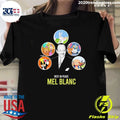 Rest in Peace to The Man of a Thousand Voices Mel Blanc Shirt