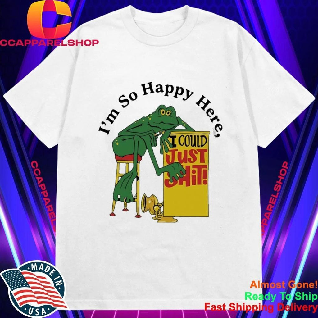 Im So Happy Here I Could Just Shit Frog Shirt
