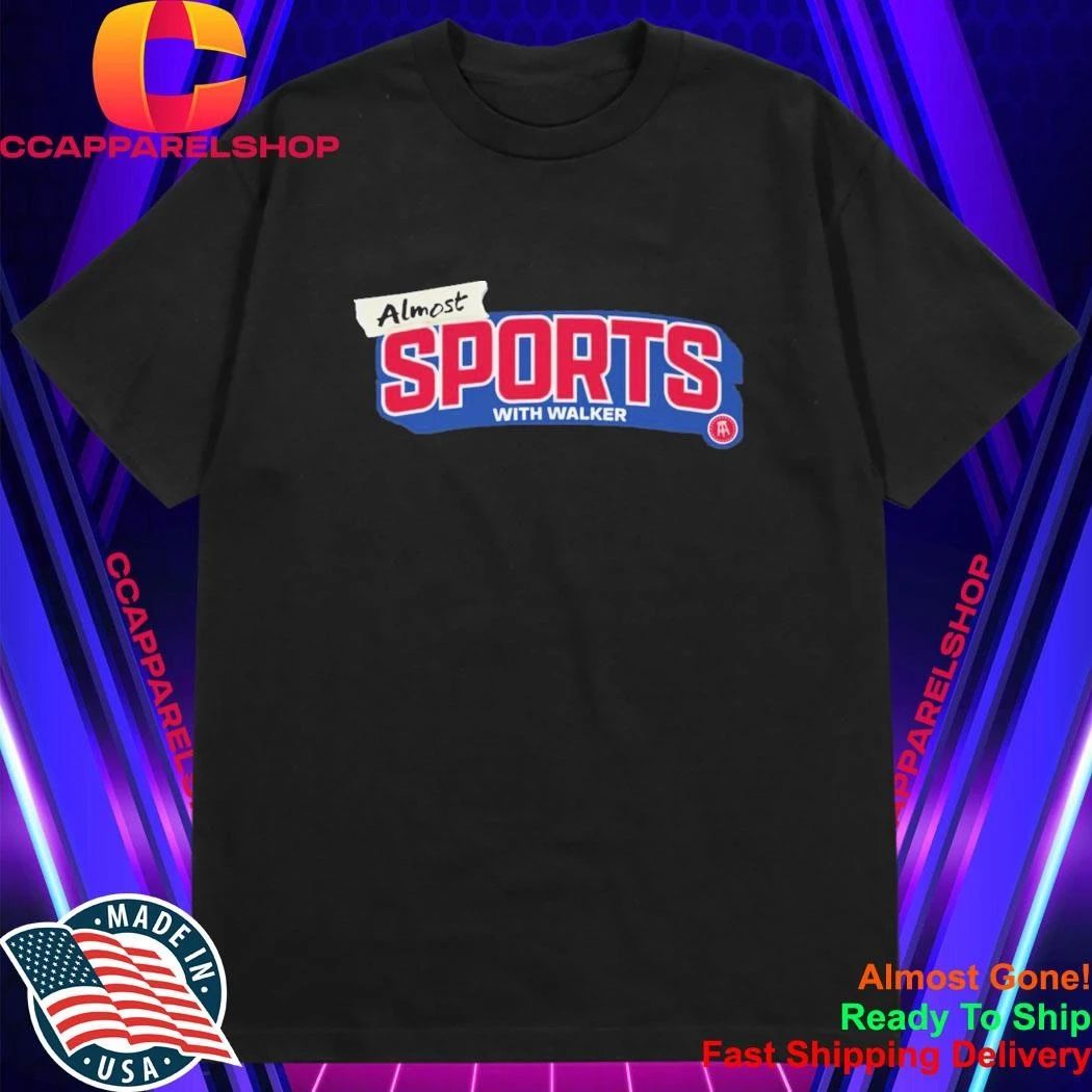 Mostly Sports Almost Sports With Walker Shirt