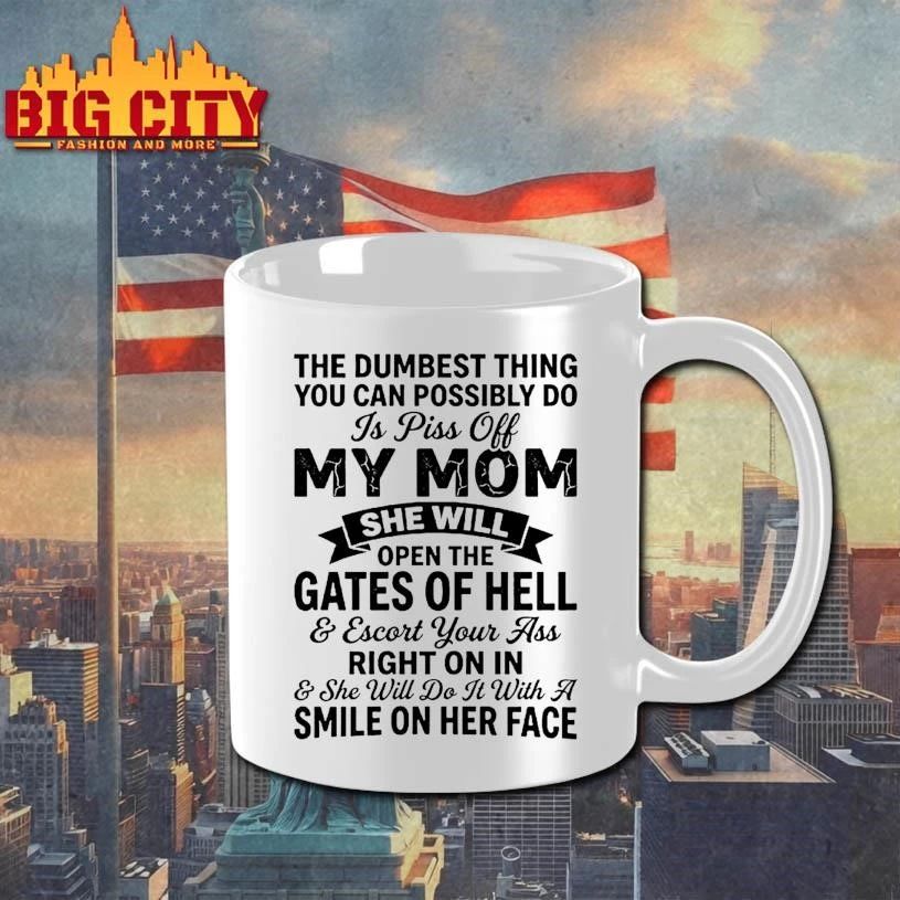 The Dumbest Thing You Can Possibly Do Is Piss Off My Mom She Will Gates Of Hell Shirt