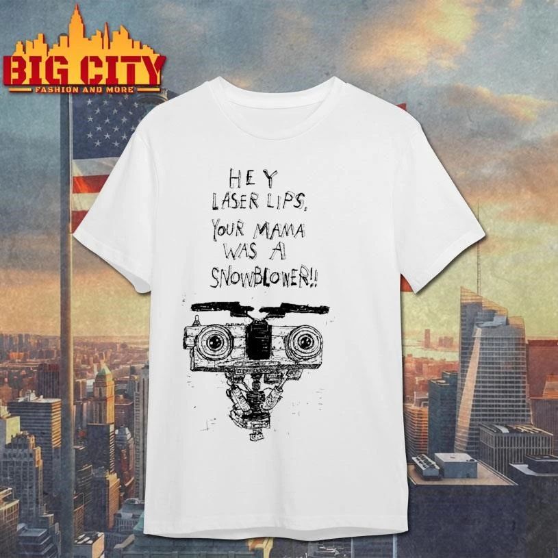 Hey Laser Lips Your Mama Was A Snowblower Johnny 5 Robot Short Circuit Shirt