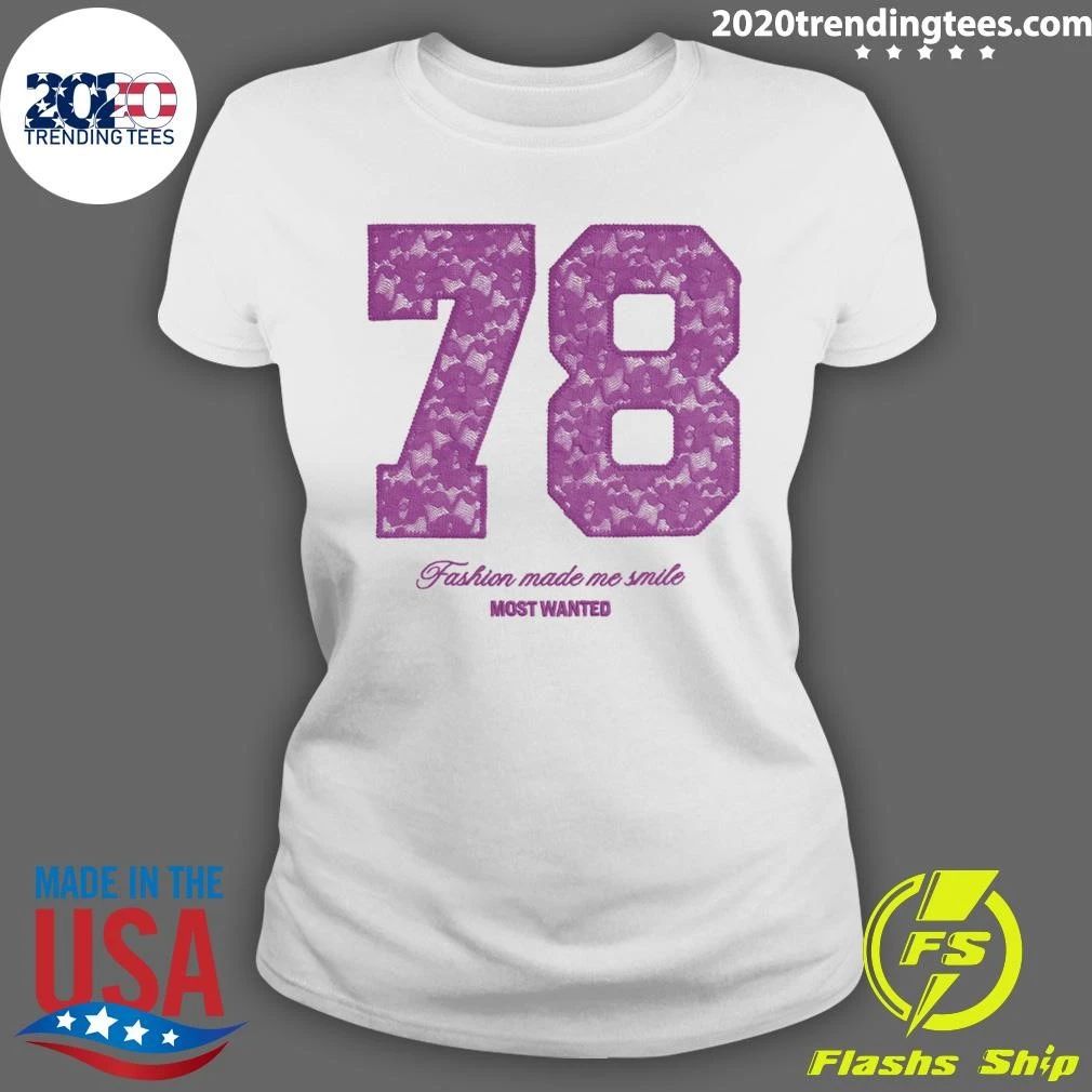 78 Fashion Made Me Smile Most Wanted Shirt