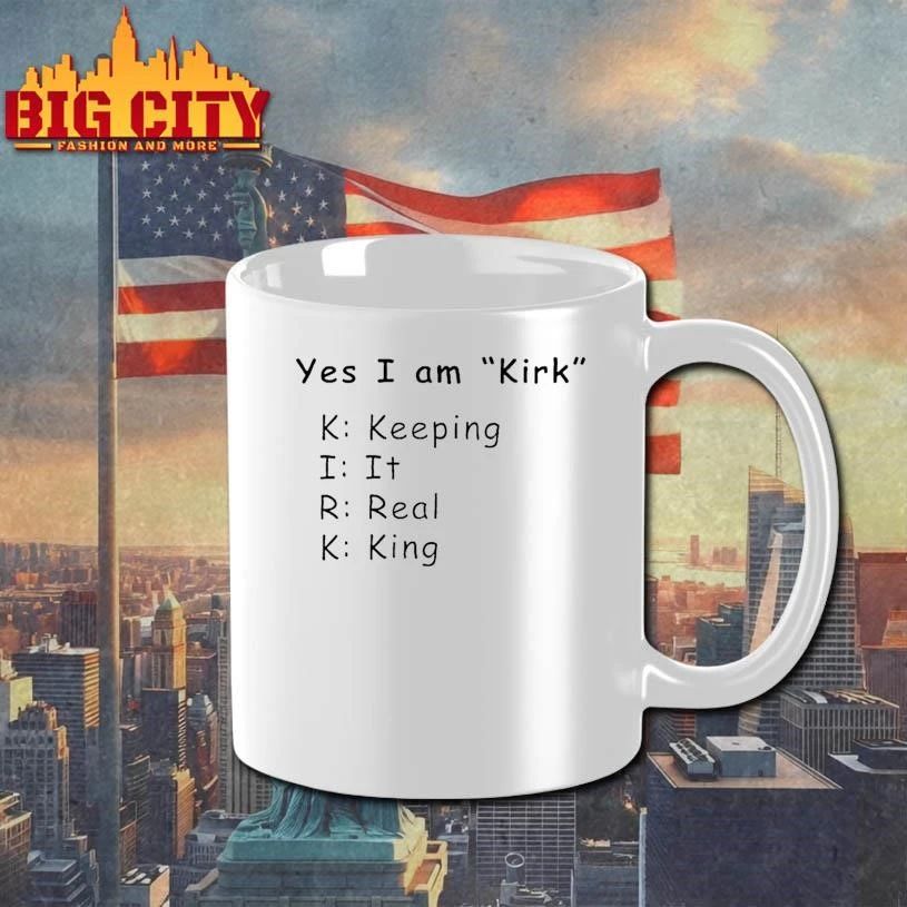 Yes I Am Kirk Keeping It Real King Funny Shirt