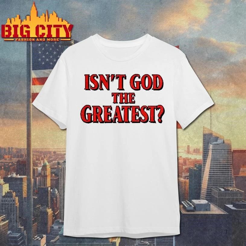 Isn’t God The Greatest Red Gothic Font Christian Faith Quote T Shirt