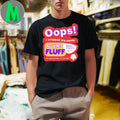 Oops I Crapped My Pants Super Fluff I’m Wearing Them Shirt