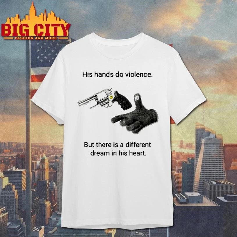 His hands do violence But there is a different dream in his heart gun finger shirt