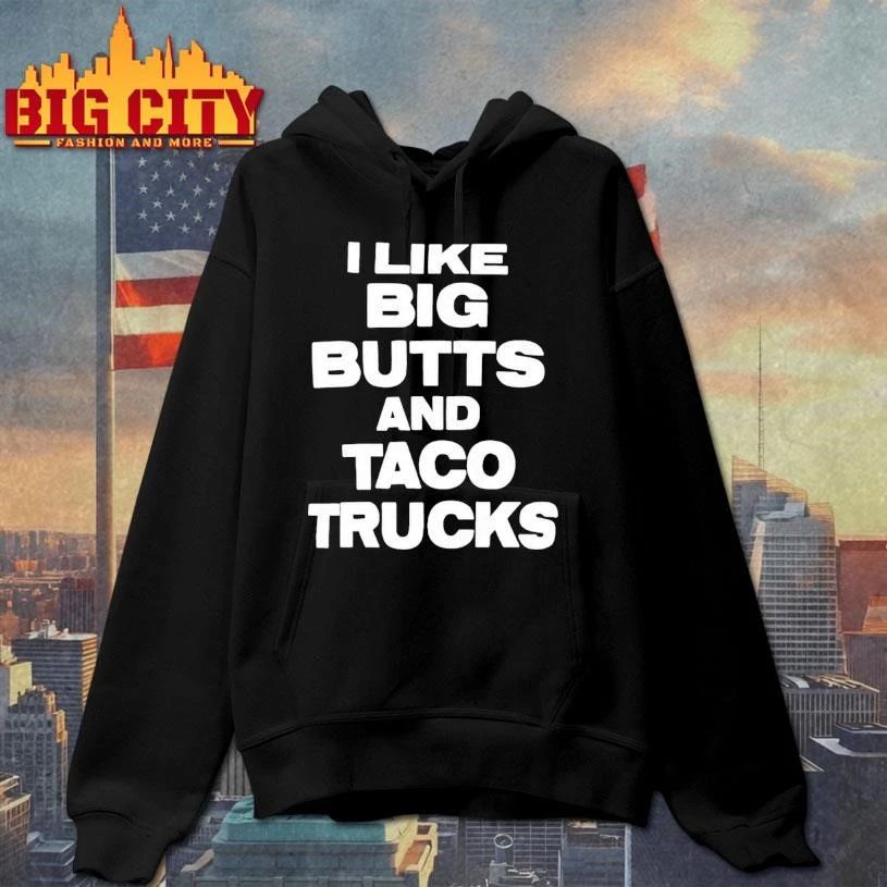 I Like Big Butts And Taco Trucks Shirt