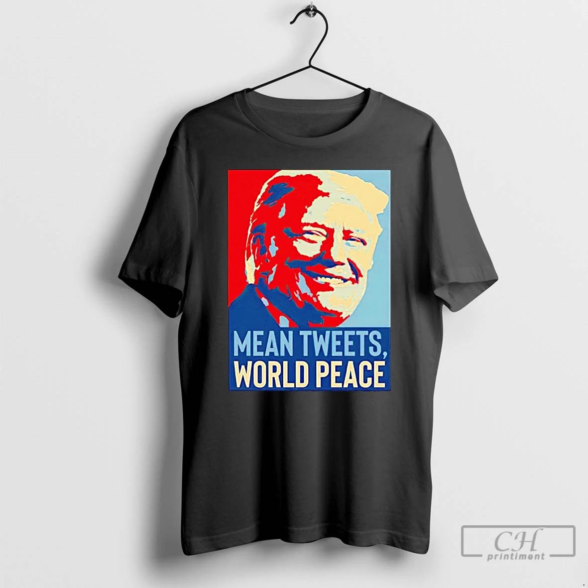 Classic Trump Mean Tweets World Peace Hope T Shirts