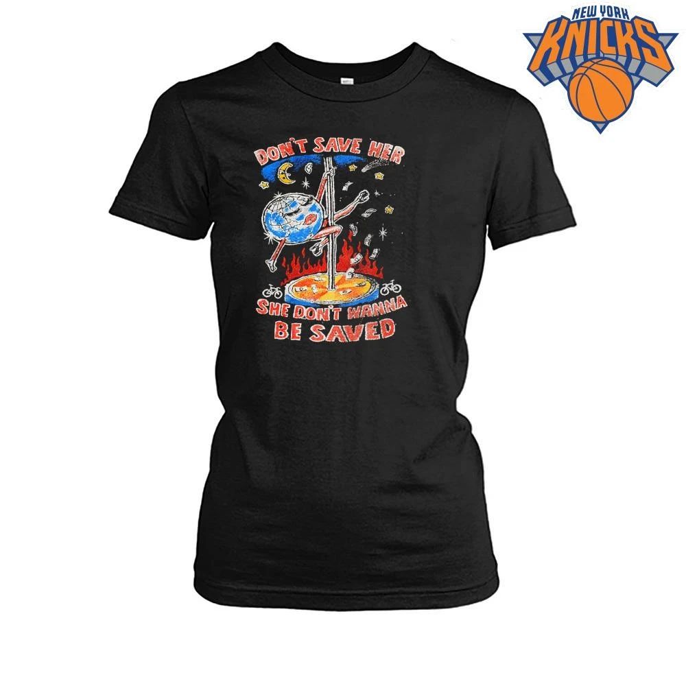 Dont Save Her She Dont Wanna Be Saved Earth Pole Dance Graphic Tee Shirt
