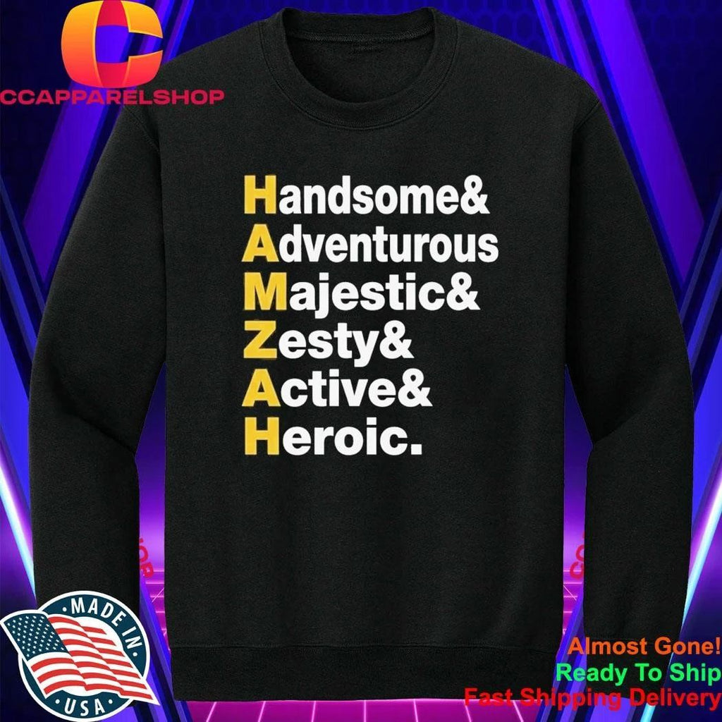 HAMZAH Handsome Adventurous Majestic Zesty Active Heroic Shirt