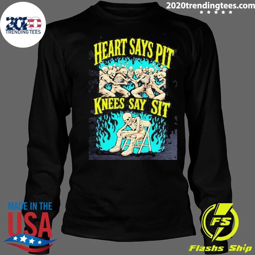 Heart Says Pit Knees Say Sit Shirt