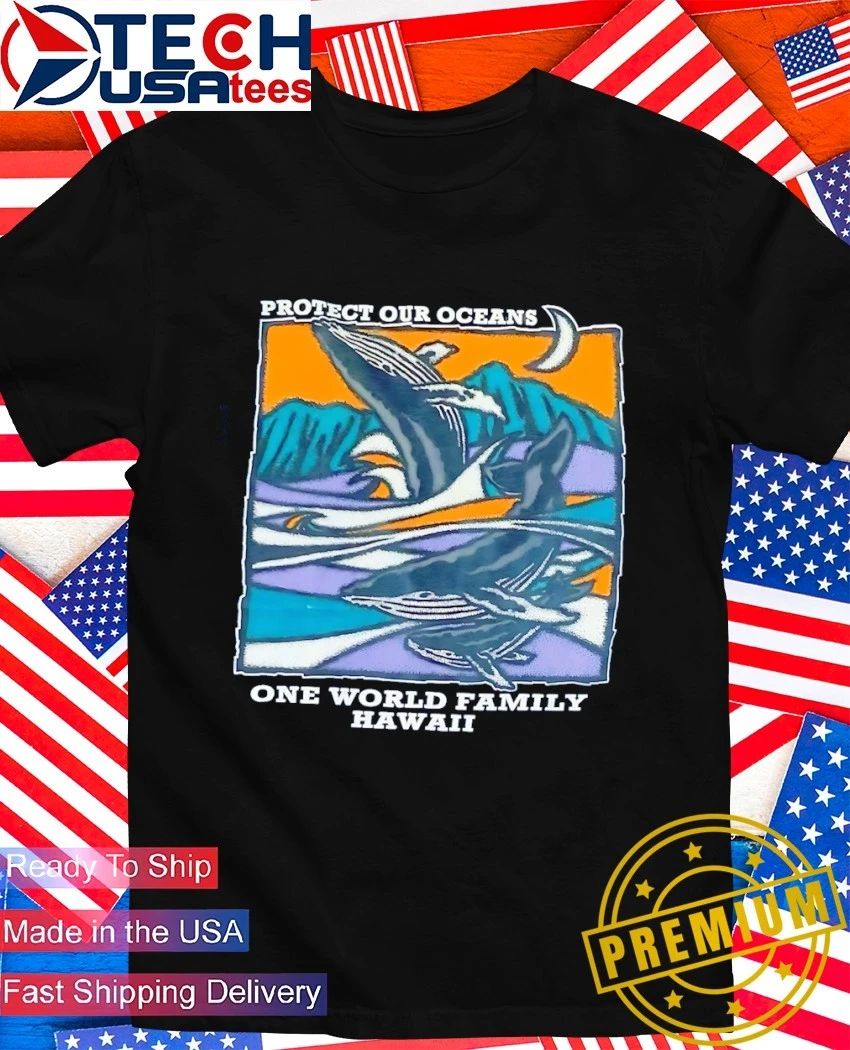 Protect our oceans one world family Hawaii shirt