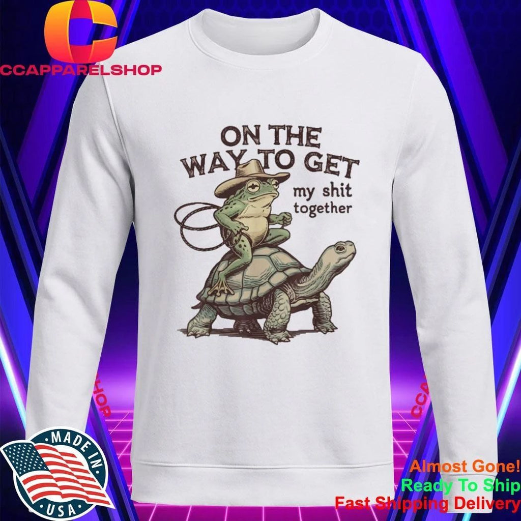 On My Way to Get My Shit Together Turtle And Frog Shirt