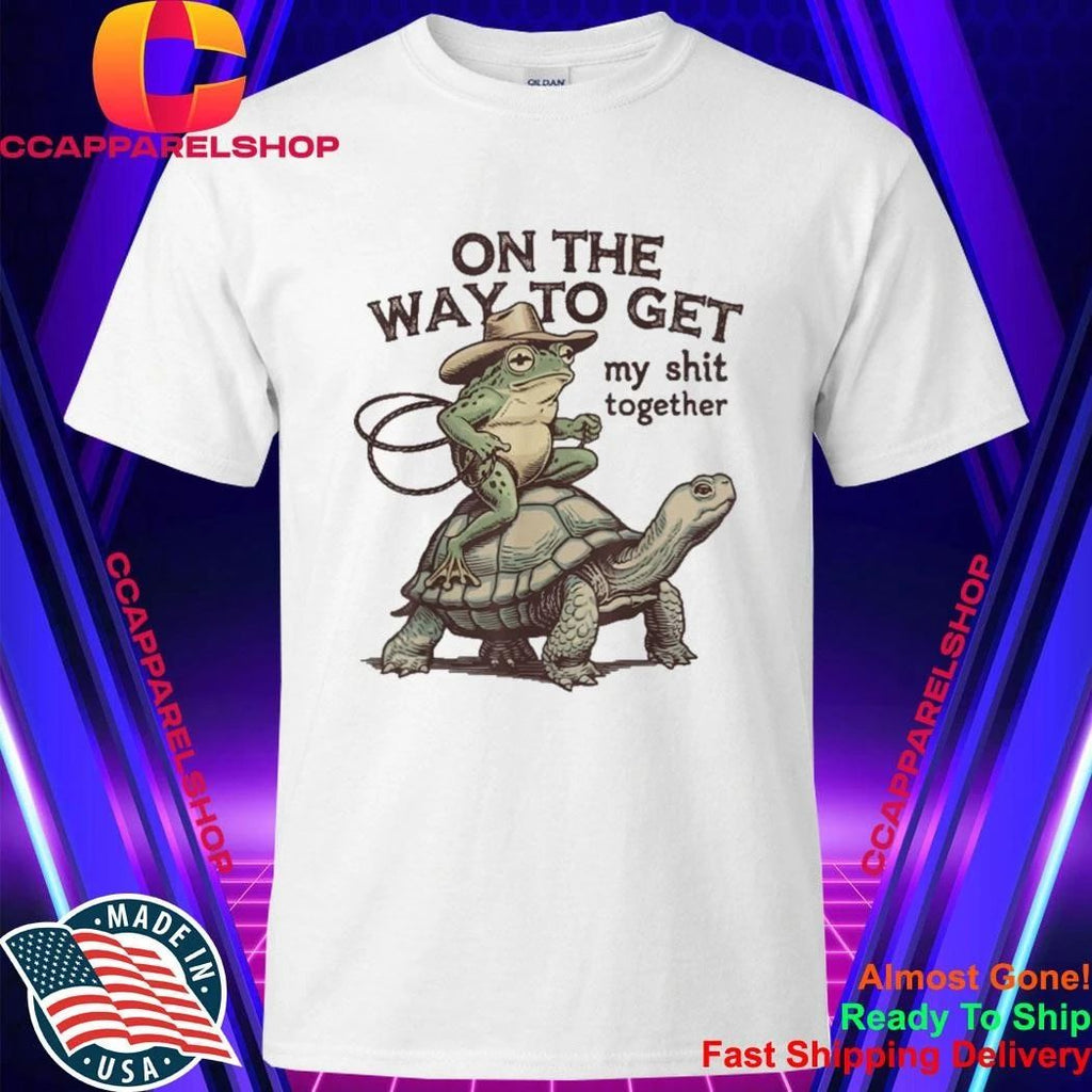 On My Way to Get My Shit Together Turtle And Frog Shirt