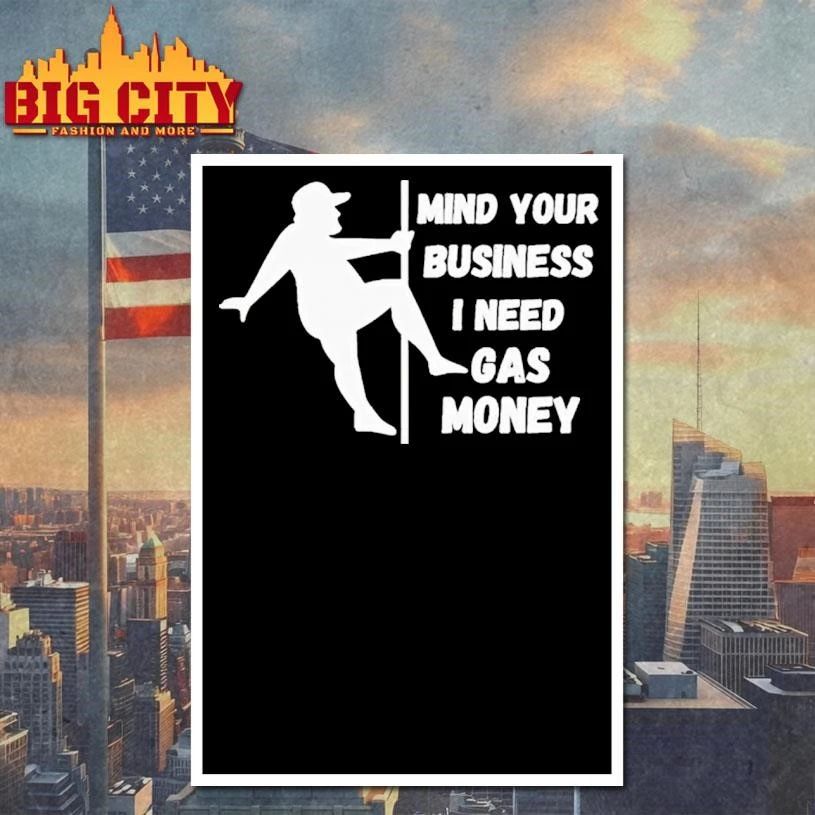 Mind Your Business I Need Gas Money Tour 2026 Shirt