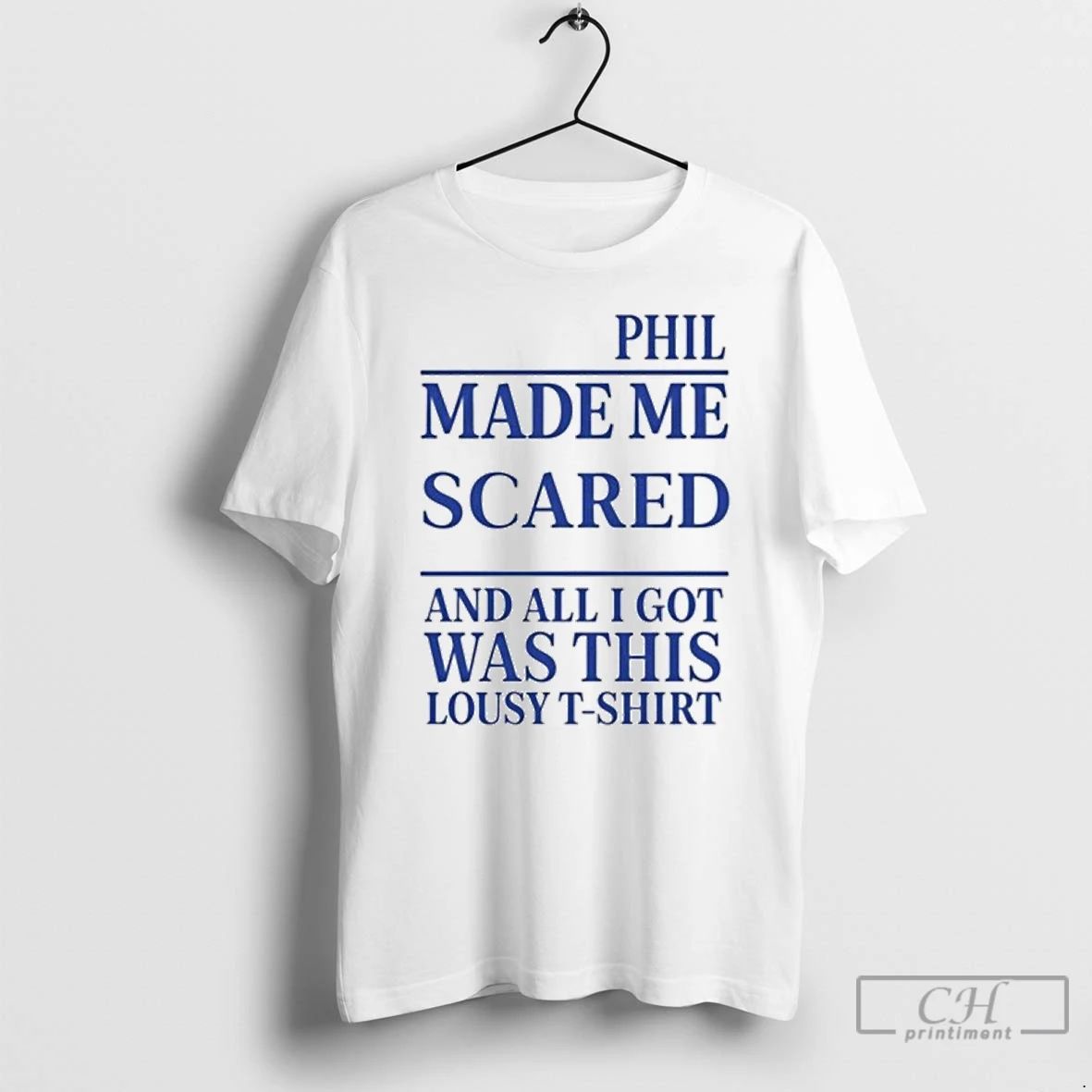 Classic Phil Made Me Scared T Shirts