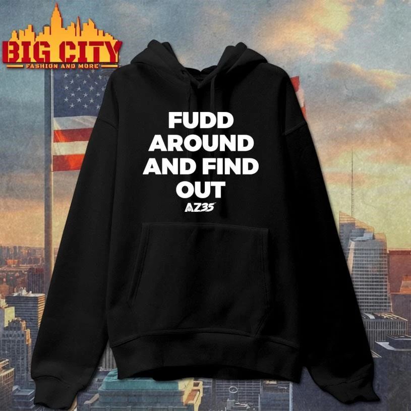 AZ35 Fudd Around And Find Out Shirt