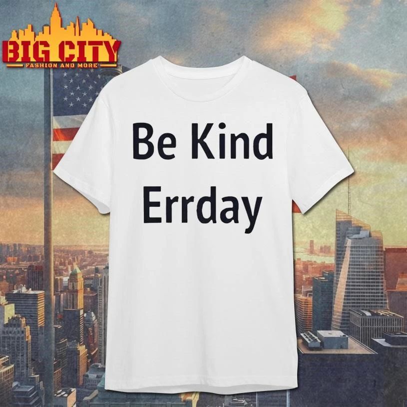 Be Kind Errday Graphic Shirt