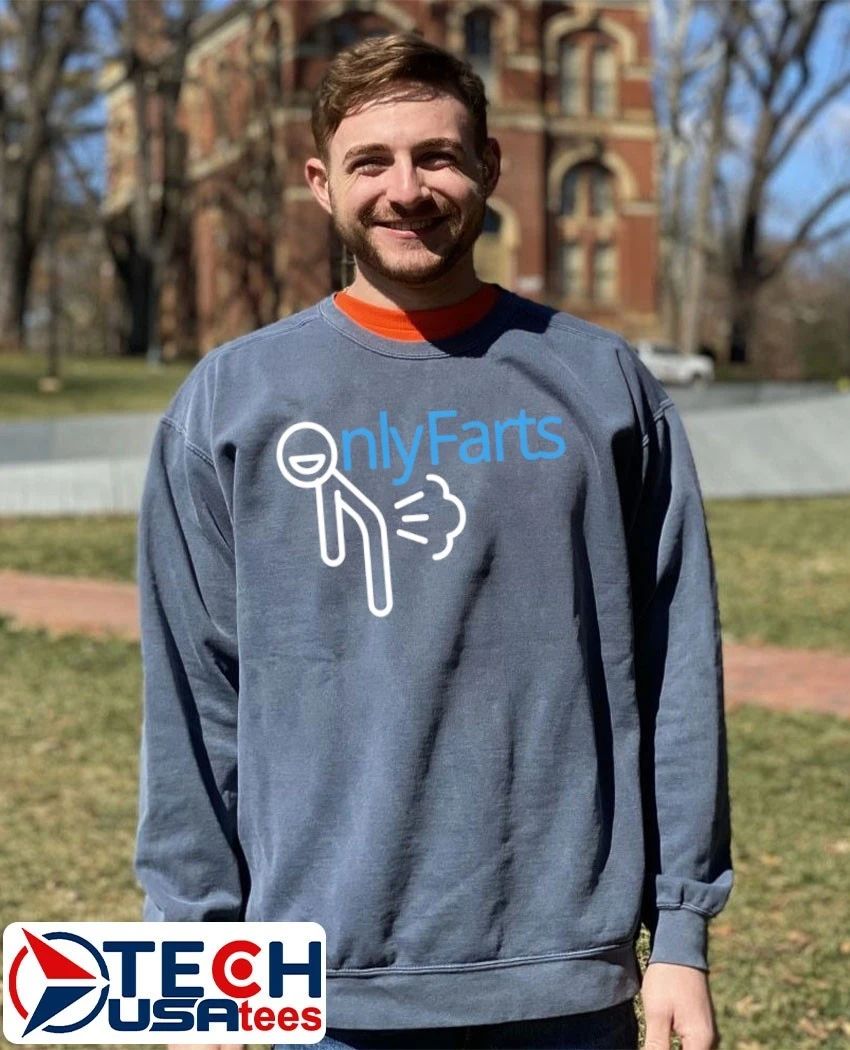 Onlyfarts funny shirt