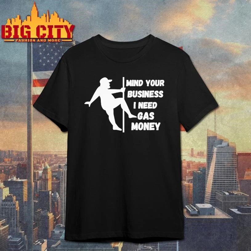 Mind Your Business I Need Gas Money Tour 2026 Shirt