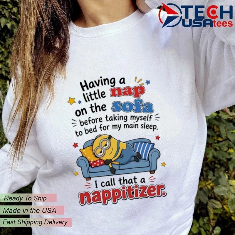 Minion I call that a nappitizer shirt