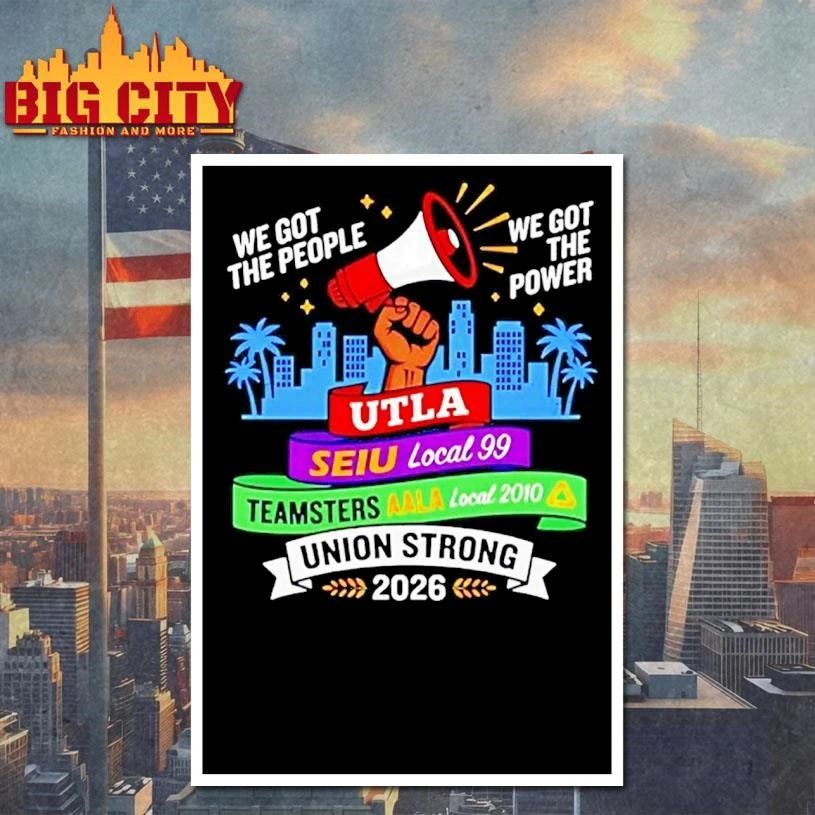 Labor Movement Utla Seiu Aala We Got The People The Power Union Strong Shirt