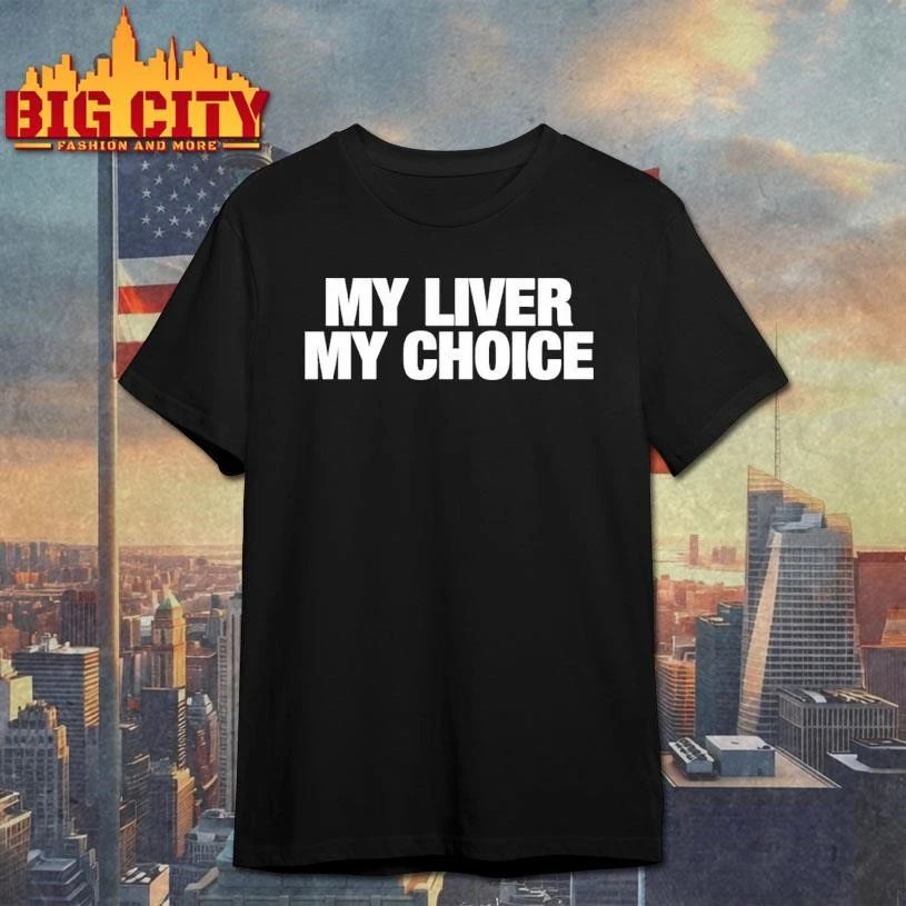 My Liver My Choice Shirt