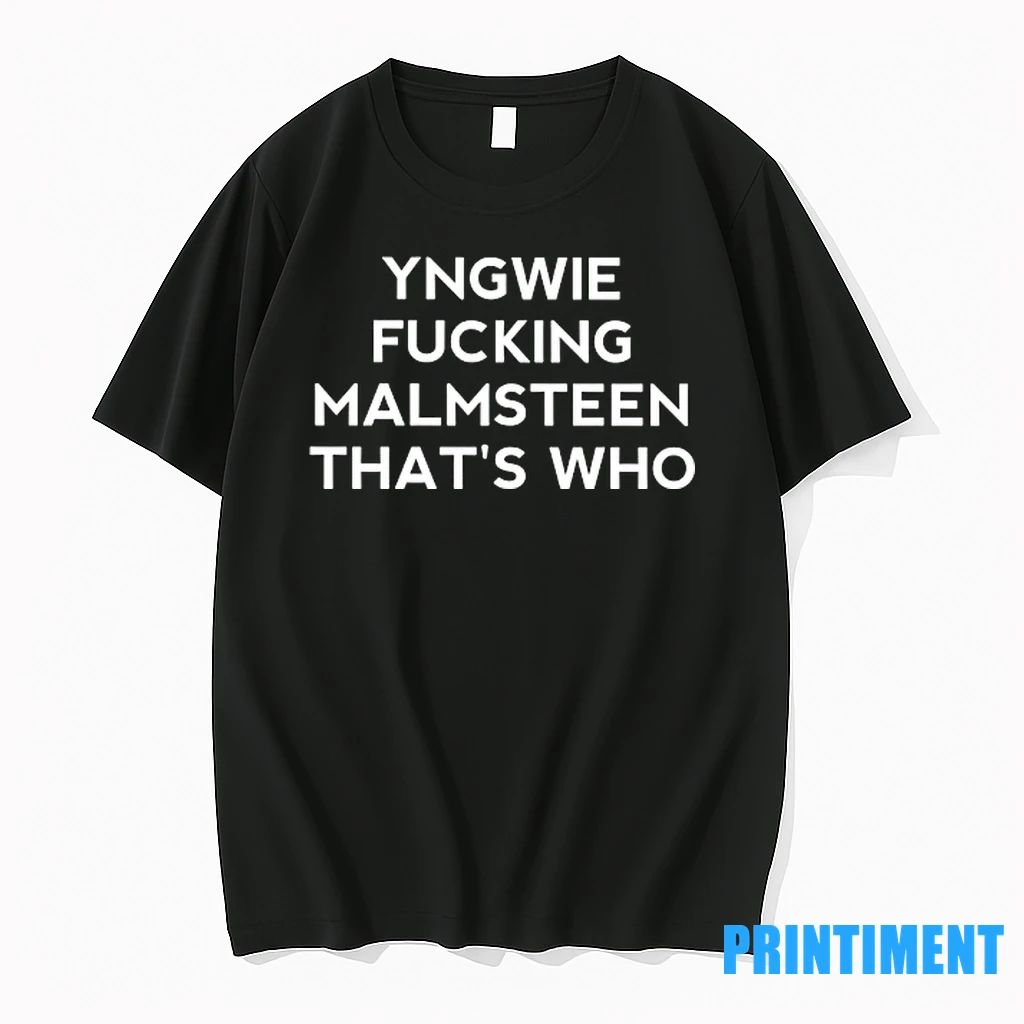 Yngwie Fucking Malmsteen Thats Who Tshirts Sweater