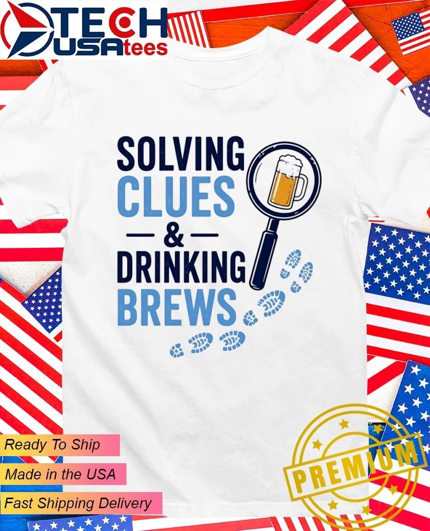 Solving clues and drinking brews shirt