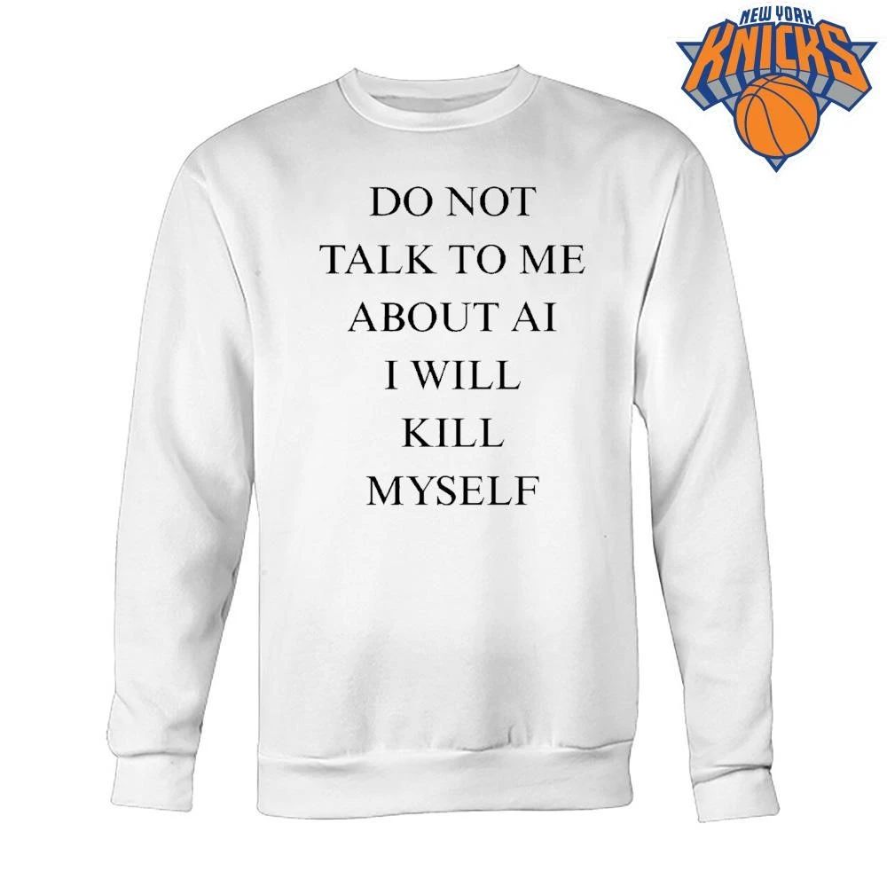 Ayo Edebiri Do Not Talk To Me About AI I Will Kill Myself Funny Sarcastic Quote Shirt