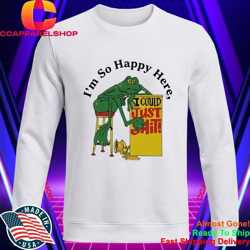 Im So Happy Here I Could Just Shit Frog Shirt