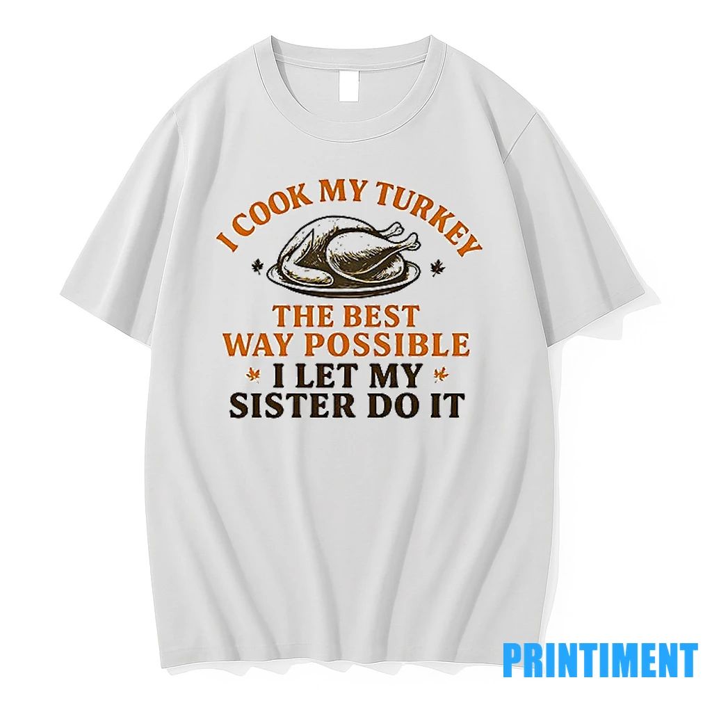I Cook My Turkey The Best Way Possible Tshirts Sweater