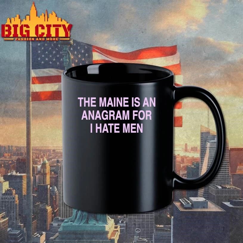 The Maine Is An Anagram For I Hate Men Graphic Shirt
