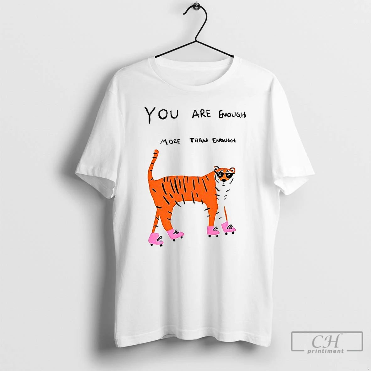 Classic Tigers You Are Enough More Than Enough Too Much Even T Shirt
