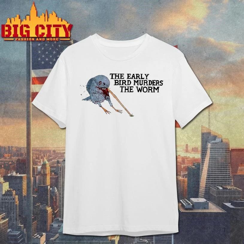 The Early Bird Murders The Worm Gory Cartoon White Shirt