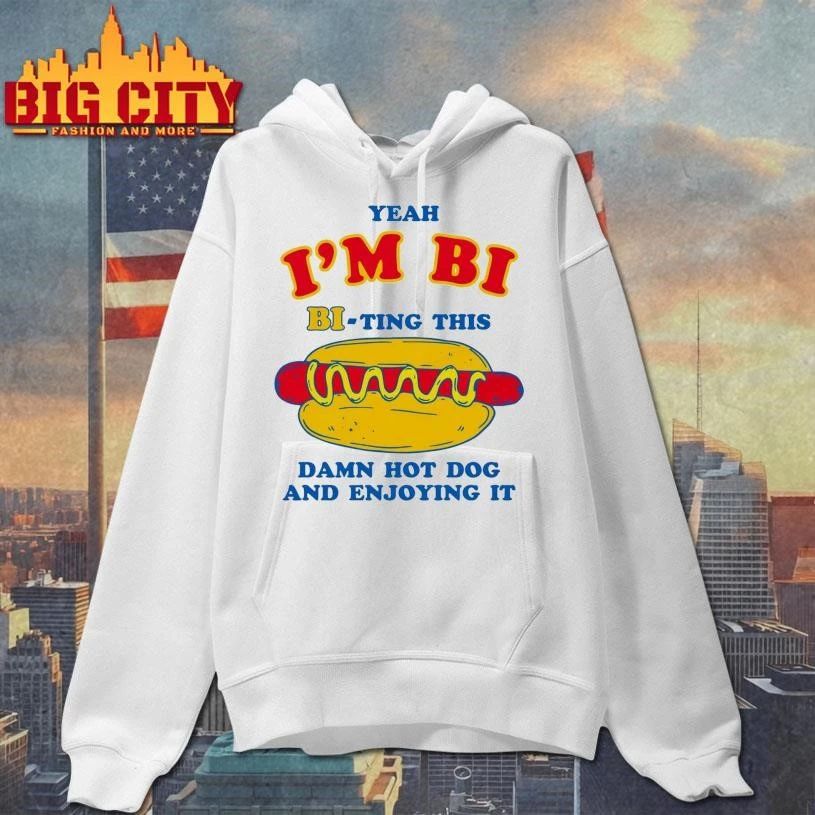 Yeah I’m Bi, Bi-ting This Damn Hot Dog And Enjoying It Shirt