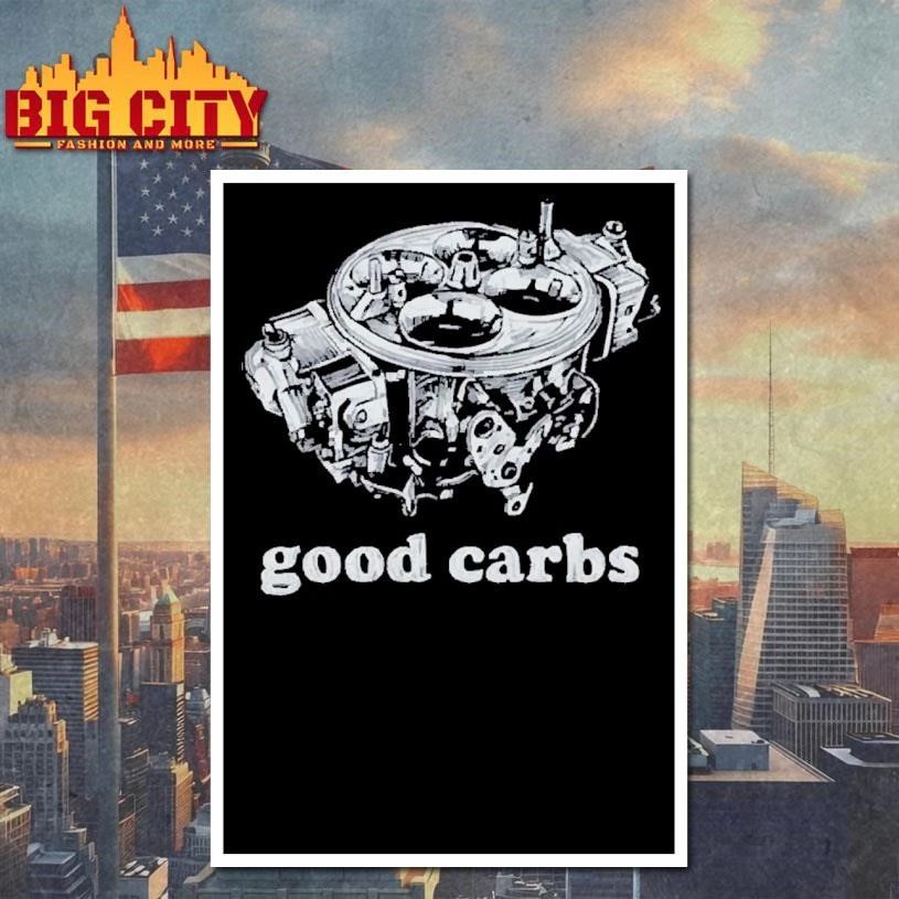Good Carbs Mechanical Engine Carburetor Funny Car Enthusiast Mechanic T Shirt