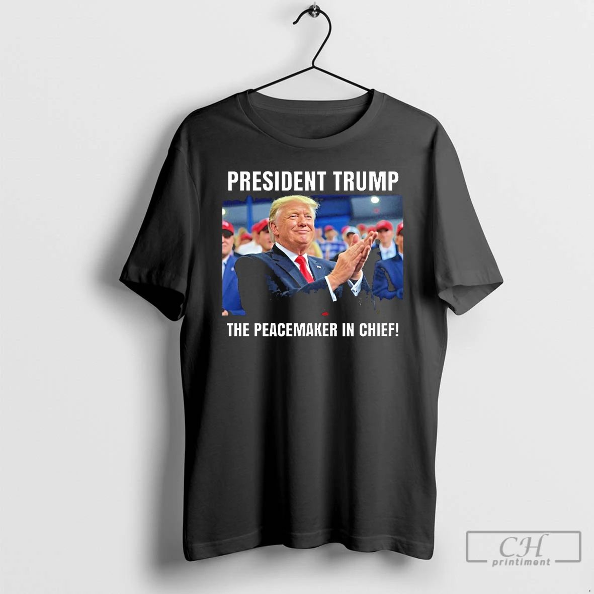 Classic President Trump The Peacemaker In Chief T Shirts