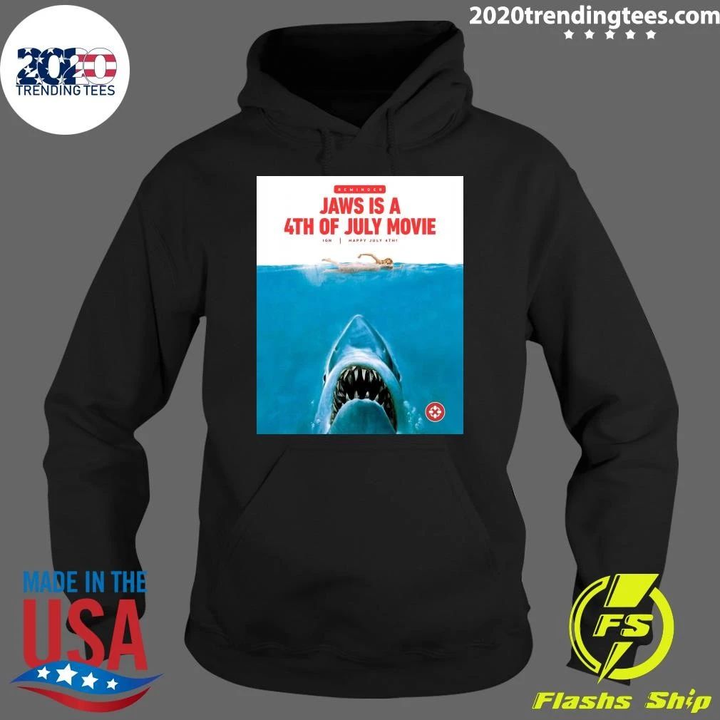 Reminder Jaws Is A 4th Of July Movie, Happy July 4th Shirt