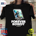Kyle Busch Forever Rowdy Richard Childress Racing Signature Shirt
